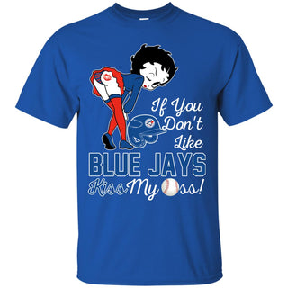 If You Don't Like Toronto Blue Jays Kiss My Ass BB T Shirts