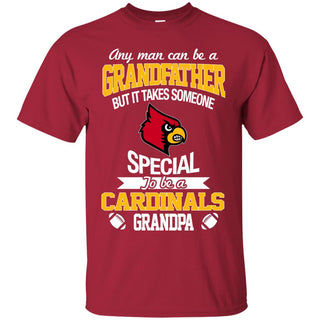 It Takes Someone Special To Be A Louisville Cardinals Grandpa T Shirts