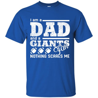 I Am A Dad And A Fan Nothing Scares Me New York Giants T Shirt