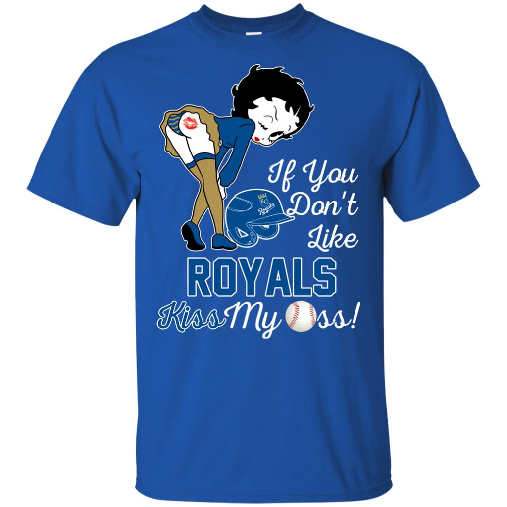 If You Don't Like Kansas City Royals Kiss My Ass BB T Shirts