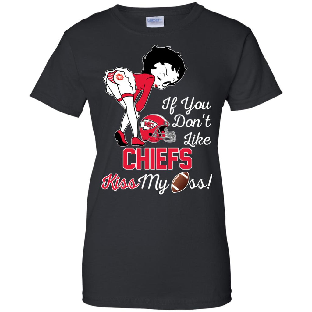 If You Don't Like Kansas City Chiefs Kiss My Ass BB T Shirts