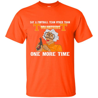 Say A Football Team Other Than Tennessee Volunteers T Shirts