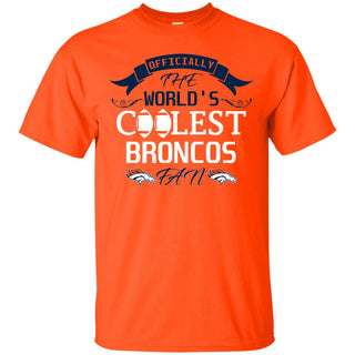 Officially The World's Coolest Denver Broncos Fan T Shirts