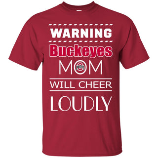 Warning Mom Will Cheer Loudly Ohio State Buckeyes T Shirts