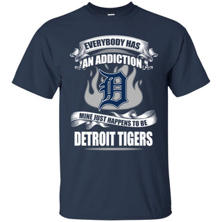 Everybody Has An Addiction Mine Just Happens To Be Detroit Tigers T Shirt