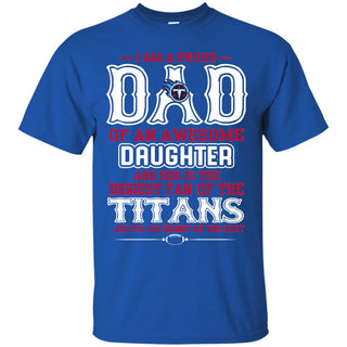 Proud Of Dad Of An Awesome Daughter Tennessee Titans T Shirts