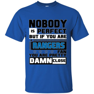 Nobody Is Perfect But If You Are A Rangers Fan T Shirts