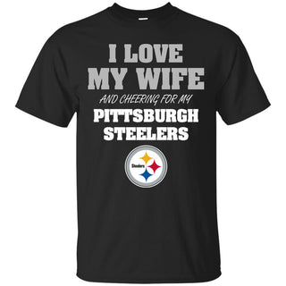 I Love My Wife And Cheering For My Pittsburgh Steelers T Shirts