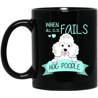 When All Else Fails Hug Poodle Mugs