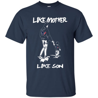 Like Mother Like Son Houston Texans T Shirt