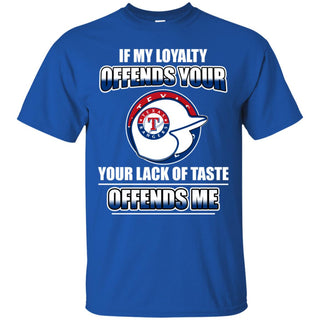 My Loyalty And Your Lack Of Taste Texas Rangers T Shirts