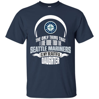 The Only Thing Dad Loves His Daughter Fan Seattle Mariners T Shirt
