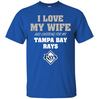 I Love My Wife And Cheering For My Tampa Bay Rays T Shirts