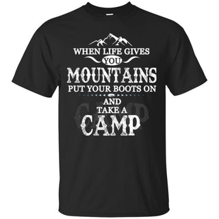 Camping - When Life Give You Mountains T Shirts
