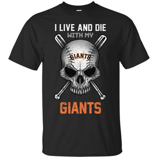 I Live And Die With My San Francisco Giants T Shirt