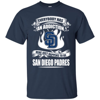 Everybody Has An Addiction Mine Just Happens To Be San Diego Padres T Shirt