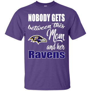 Nobody Gets Between Mom And Her Baltimore Ravens T Shirts
