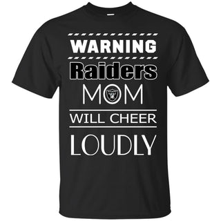 Warning Mom Will Cheer Loudly Oakland Raiders T Shirts