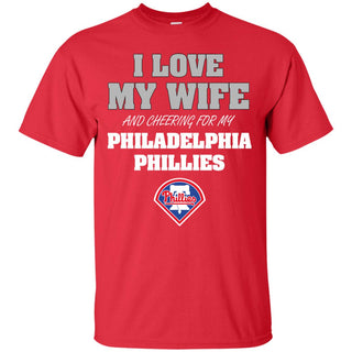 I Love My Wife And Cheering For My Philadelphia Phillies T Shirts