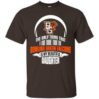 The Only Thing Dad Loves His Daughter Fan Bowling Green Falcons T Shirt