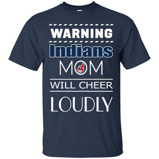 Warning Mom Will Cheer Loudly Cleveland Indians T Shirts