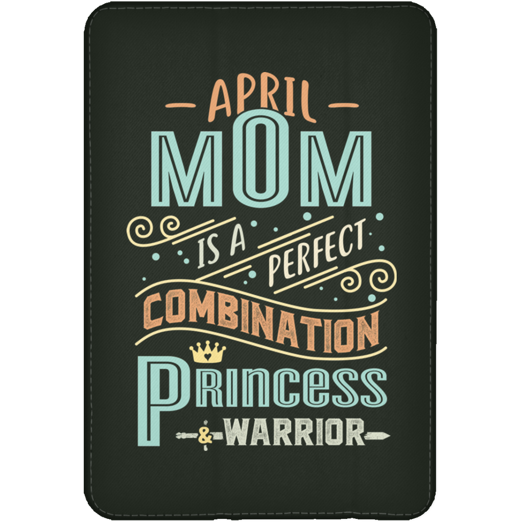 April Mom Combination Princess And Warrior Tablet Covers