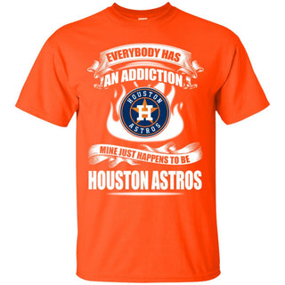 Everybody Has An Addiction Mine Just Happens To Be Houston Astros T Shirt