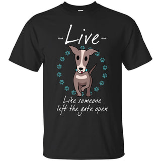 Live Like Someone Left The Gate Open Greyhound T Shirts