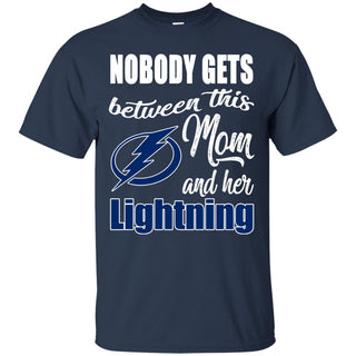 Nobody Gets Between Mom And Her Tampa Bay Lightning T Shirts