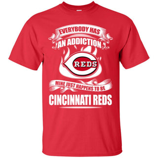 Everybody Has An Addiction Mine Just Happens To Be Cincinnati Reds T Shirt