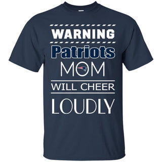 Warning Mom Will Cheer Loudly New England Patriots T Shirts