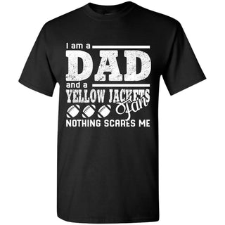 I Am A Dad And A Fan Nothing Scares Me Georgia Tech Yellow Jackets T Shirt