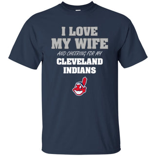 I Love My Wife And Cheering For My Cleveland Indians T Shirts