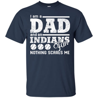 I Am A Dad And A Fan Nothing Scares Me Cleveland Indians T Shirt