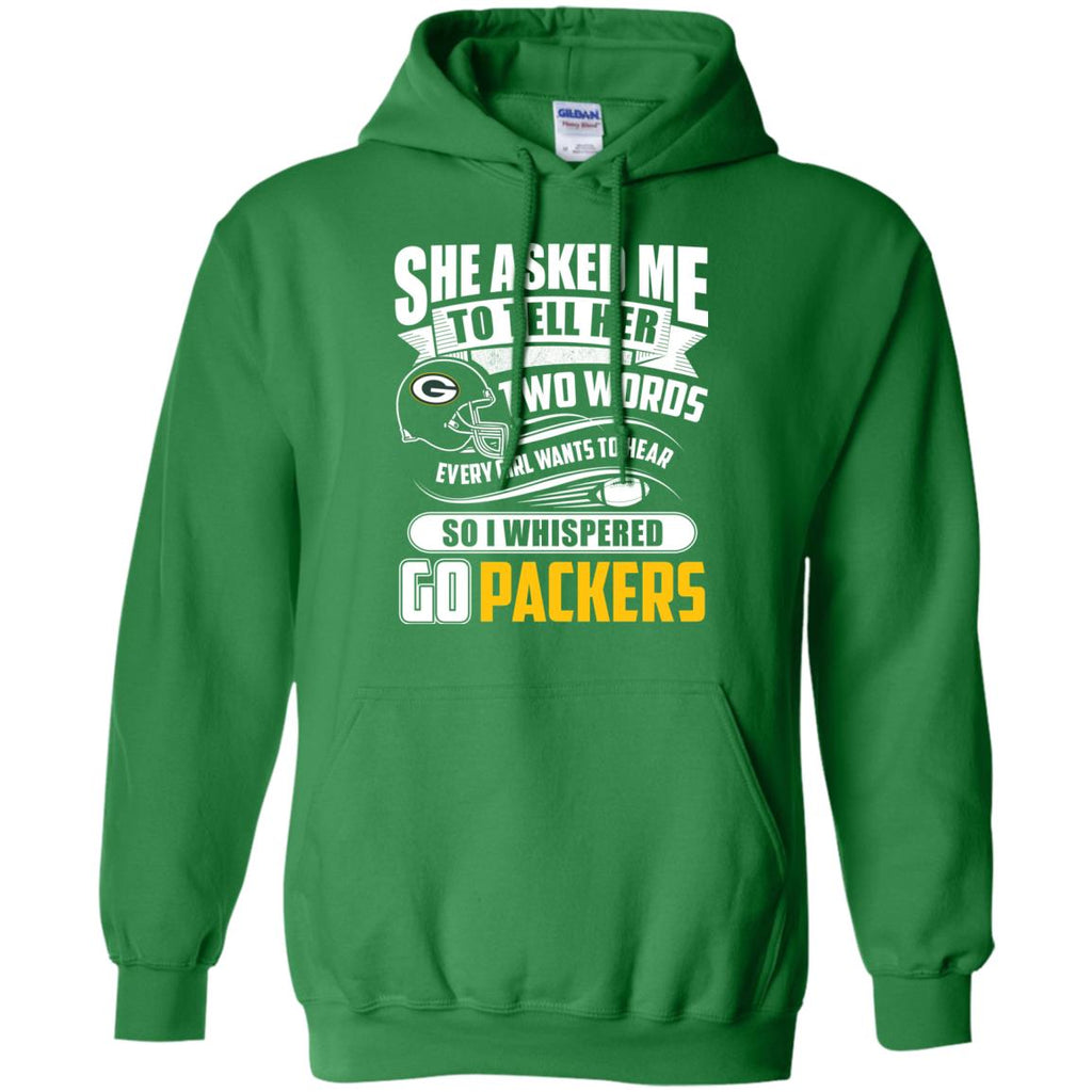 She Asked Me To Tell Her Two Words Green Bay Packers T Shirts