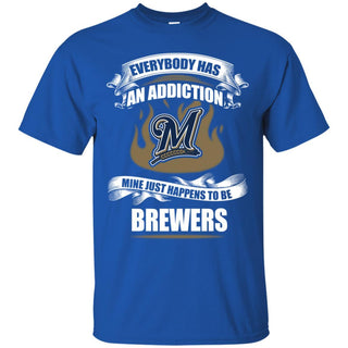 Everybody Has An Addiction Mine Just Happens To Be Milwaukee Brewers T Shirt