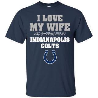 I Love My Wife And Cheering For My Indianapolis Colts T Shirts