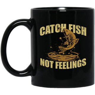Catch Fish Not Feelings Mugs