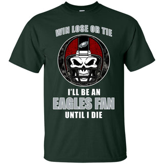Win Lose Or Tie Until I Die I'll Be A Fan Philadelphia Eagles Forest T Shirts