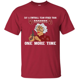 Say A Football Team Other Than Oklahoma Sooners T Shirts