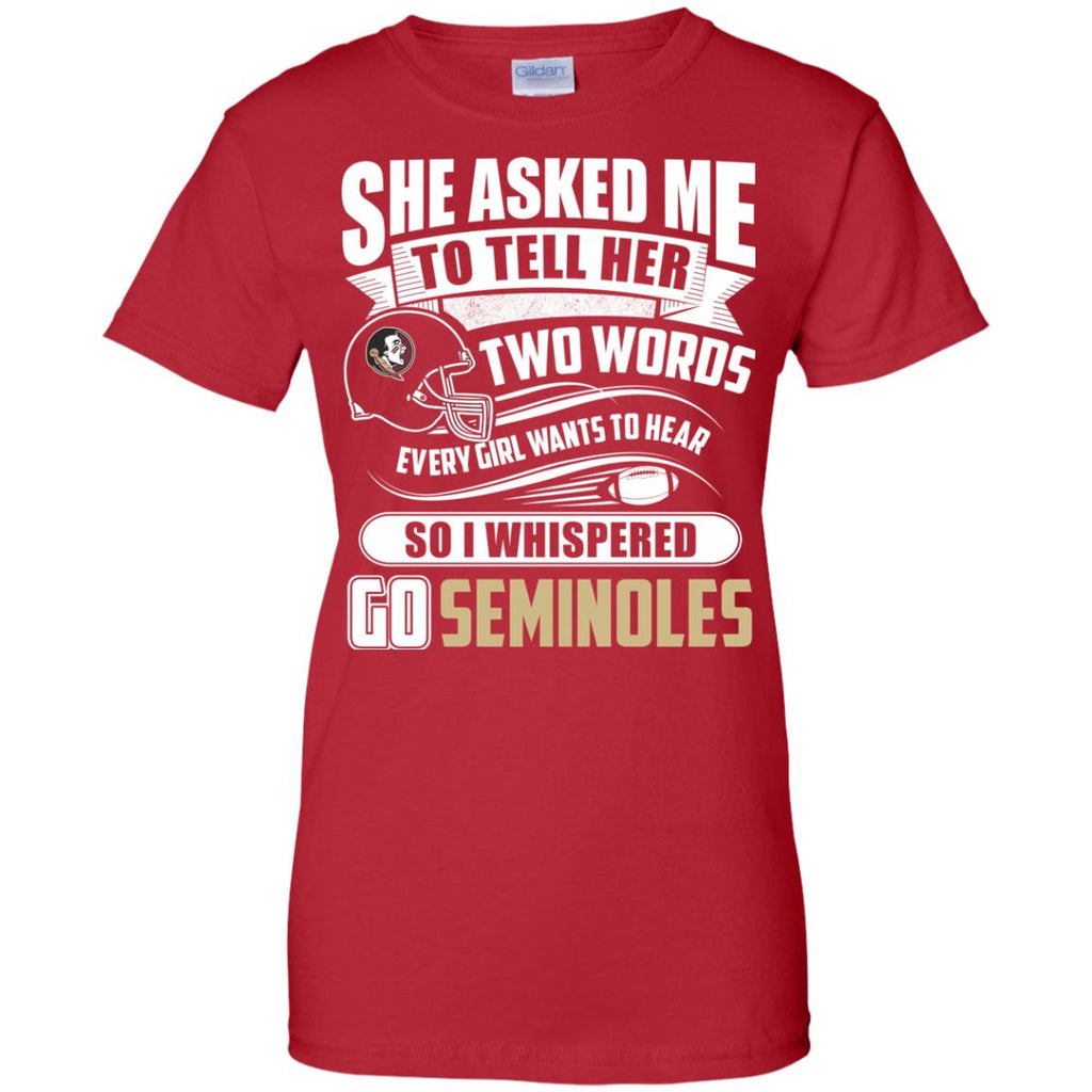 She Asked Me To Tell Her Two Words Florida State Seminoles T Shirts