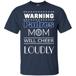 Warning Mom Will Cheer Loudly San Diego Padres T Shirts