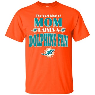 Best Kind Of Mom Raise A Fan Miami Dolphins T Shirts