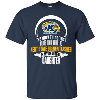The Only Thing Dad Loves His Daughter Fan Kent State Golden Flashes T Shirt