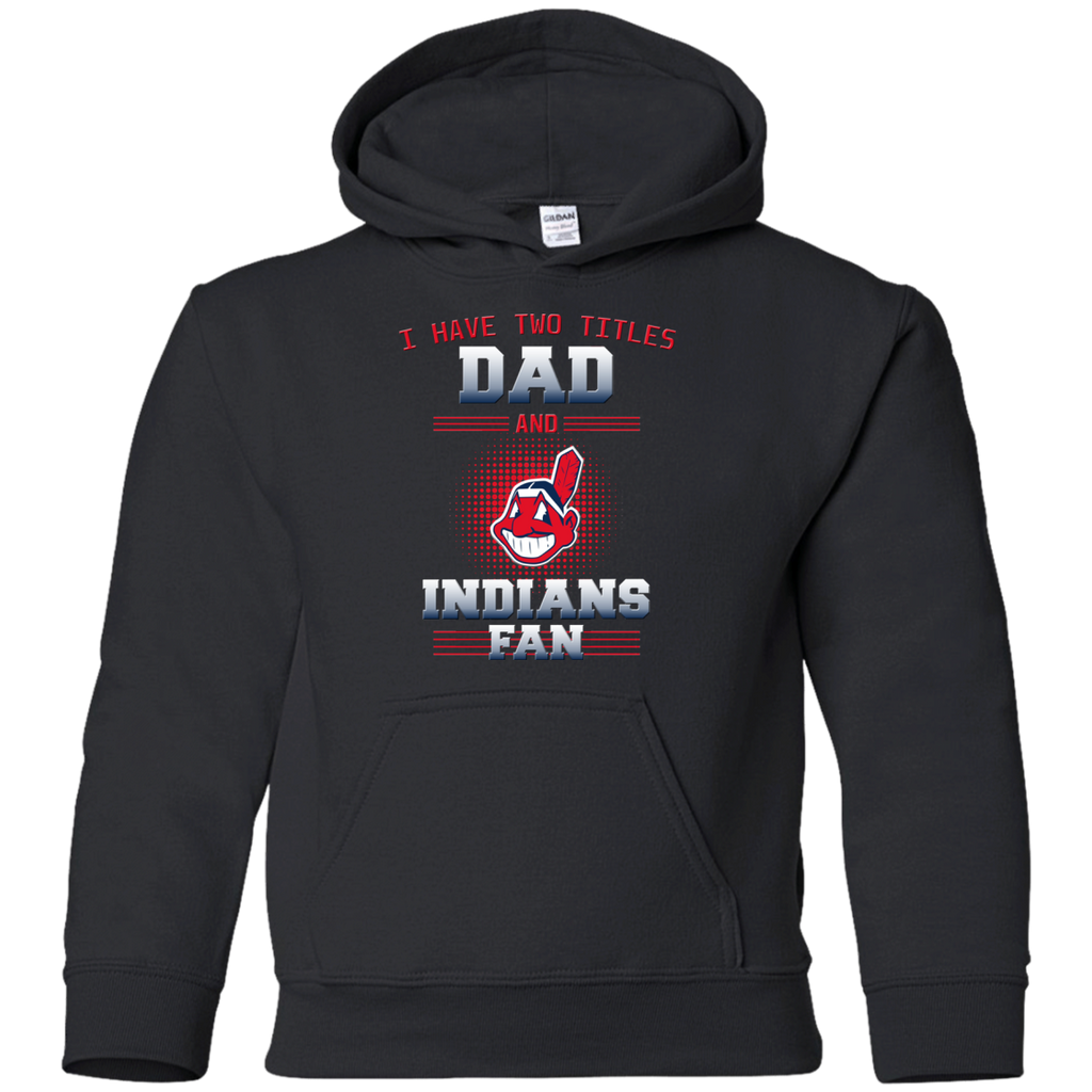 I Have Two Titles Dad And Cleveland Indians Fan T Shirts
