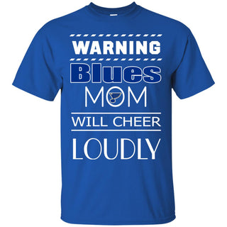 Warning Mom Will Cheer Loudly St. Louis Blues T Shirts