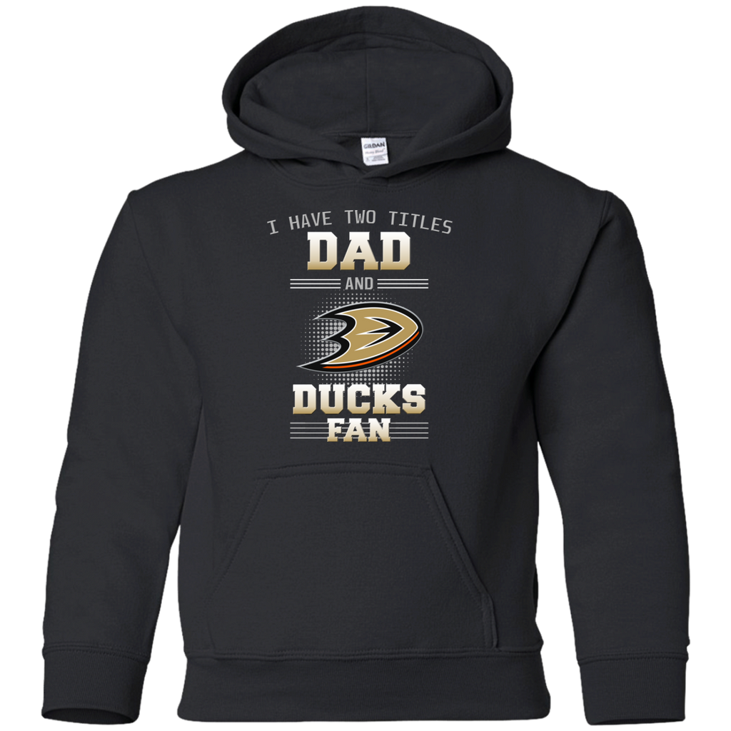 I Have Two Titles Dad And Anaheim Ducks Fan T Shirts