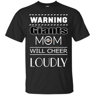 Warning Mom Will Cheer Loudly San Francisco Giants T Shirts