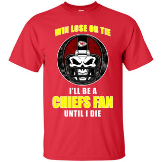 Win Lose Or Tie Until I Die I'll Be A Fan Kansas City Chiefs Red T Shirts