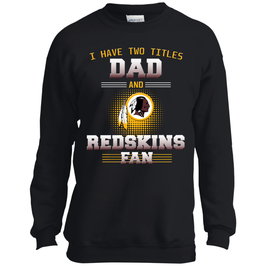 I Have Two Titles Dad And Washington Redskins Fan T Shirts